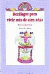 DEC�LOGOS PARA VIVIR M�S DE CIEN A�OS