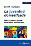 LA JUVENTUD DOMESTICADA