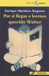 POR SI LLEGAS A LEERNOS QUERIDO WALTER