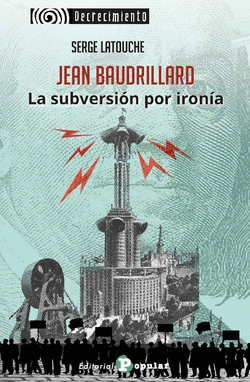 JEAN BAUDRILLARD. LA SUBVERSI�N POR IRON�A