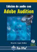 EDICION DE AUDIO CON ADOBE AUDITION. CURSO PRACTICO. INCLUYE CD-ROM.