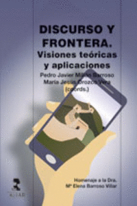DISCURSO Y FRONTERA. VISIONES TE�RICAS Y APLICACIONES.
