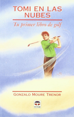 TOMI EN LAS NUBES. TU PRIMER LIBRO DE GOLF