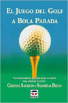 EL JUEGO DEL GOLF A BOLA PARADA