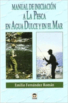 MANUAL DE INICIACI�N A LA PESCA EN AGUA DULCE Y EN EL MAR