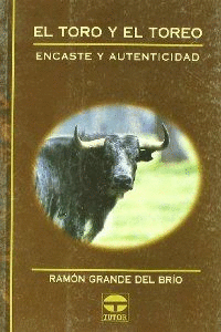 EL TORO Y EL TOREO. ENCASTE Y AUTENTICIDAD