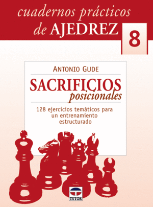 CUADERNOS PRCTICOS DE AJEDREZ 8.SACRIFICIOS POSICIONALES