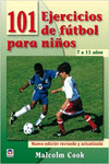 101 EJERCICIOS DE F�TBOL PARA NI�OS. DE 7 A 11 A�OS. NUEVA EDICI�N REVISADA Y AC