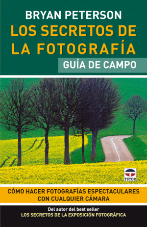 LOS SECRETOS DE LA FOTOGRAF�A. GU�A DE CAMPO