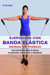 EJERCICIOS CON BANDA EL�STICA. MANUAL DE TRABAJO