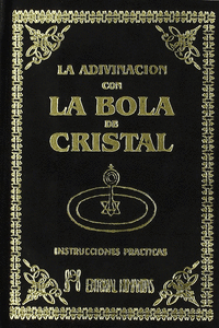 LA ADIVINACI�N CON LA BOLA DE CRISTAL Y LOS MISTERIOS DE LA CLARIVIDENCIA