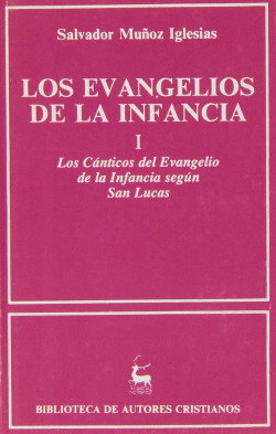 LOS EVANGELIOS DE LA INFANCIA.I: LOS C�NTICOS DEL EVANGELIO DE LA INFANCIA SEG�N