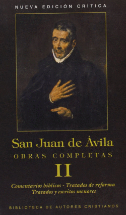 OBRAS COMPLETAS DE SAN JUAN DE AVILA.II: COMENTARIOS B�BLICOS.TRATADOS DE REFORM