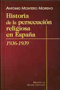 HISTORIA DE LA PERSECUCI�N RELIGIOSA EN ESPA�A (1936-1939)