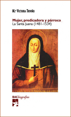 MUJER, PREDICADORA Y P�RROCO.LA SANTA JUANA (1481-1534)