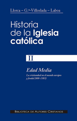 HISTORIA DE LA IGLESIA CAT�LICA.II.EDAD MEDIA (800-1303): LA CRISTIANDAD EN EL M