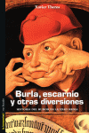 BURLA, ESCARNIO Y OTRAS DIVERSIONES