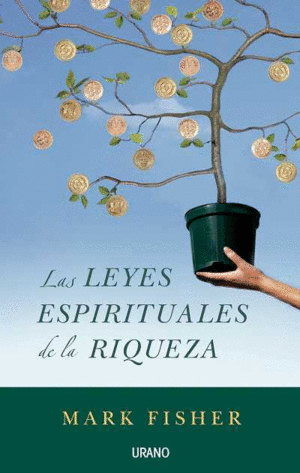 LAS LEYES ESPIRITUALES DE LA RIQUEZA