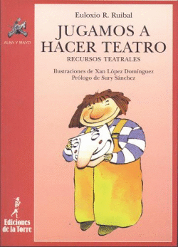 JUGAMOS A HACER TEATRO (RECURSOS TEATRALES)