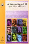 LA GENERACI�N DEL 50 PARA NI�OS Y J�VENES
