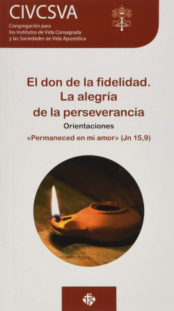 EL DON DE LA FIDELIDAD. LA ALEGR�A DE LA PERSEVERANCIA