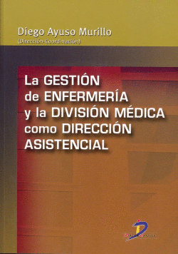 LA GESTI�N DE ENFERMER�A Y LA DIVISI�N M�DICA COMO DIRECCI�N ASISTENCIAL