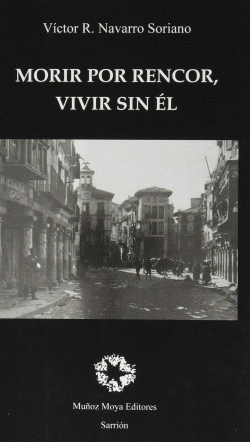 MORIR POR RENCOR, VIVIR SIN �L