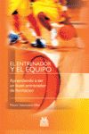 EL ENTRENADOR Y EL EQUIPO. APRENDIENDO A SER UN BUEN ENTRENADOR DE FORMACI�N