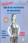 MUJERES. GU�A DE LOS MOVIMIENTOS DE MUSCULACI�N -DESCRIPCI�N ANAT�MICA- (COLOR)
