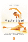 FLEXIBILIDAD. UNA FORMA INTELIGENTE DE PRACTICAR ESTIRAMIENTOS Y FORTALECER EL C