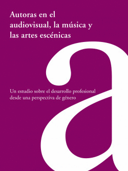 AUTORAS EN EL AUDIOVISUAL, LA M�SICA Y LAS ARTES ESC�NICAS