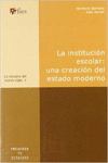 LA INSTITUCI�N ESCOLAR: UNA CREACI�N DEL ESTADO MODERNO