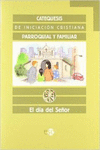 CATEQUESIS DE INICIACI�N CRISTIANA. CUADERNO: EL D�A DEL SE�OR