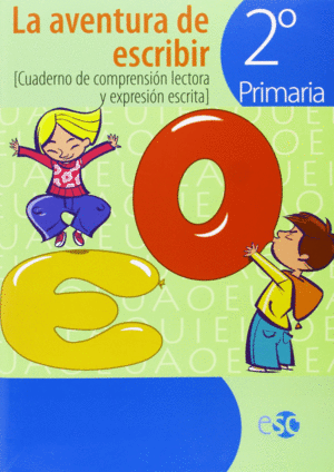 LA AVENTURA DE ESCRIBIR, 2 EDUCACIN PRIMARIA. CUADERNO DE COMPRESIN LECTORA Y