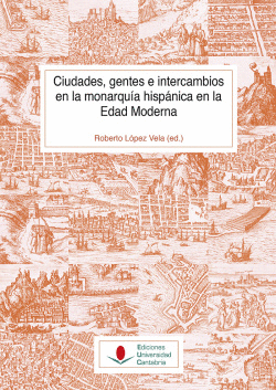CIUDADES, GENTES E INTERCAMBIOS EN LA MONARQU�A HISP�NICA EN LA EDAD MODERNA