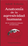 ANATOM�A DE LA AGRESIVIDAD HUMANA