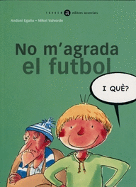 NO M'AGRADA EL FUTBOL, I QU�?