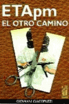 ETA PM. EL OTRO CAMINO