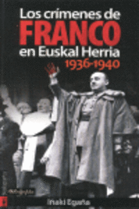 LOS CR�MENES DE FRANCO EN EUSKAL HERRIA (1936-1940)
