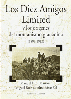 LOS DIEZ AMIGOS LIMITED Y LOS OR�GENES DEL MONTA�ISMO GRANADINO (1898-1913)
