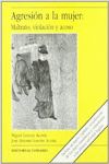 AGRESI�N A LA MUJER: MALTRATO, VIOLACI�N Y ACOSO.