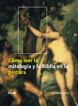 C�MO LEER LA MITOLOG�A Y LA BIBLIA EN LA PINTURA