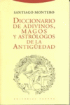 DICCIONARIO DE ADIVINOS, MAGOS Y ASTR�LOGOS DE LA ANTIG�EDAD