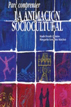 PARA COMPRENDER LA ANIMACI�N SOCIOCULTURAL