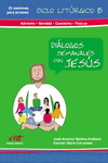 DI�LOGOS SEMANALES CON JESUS CICLO B: ADVIENTO, NAVIDAD, CUARESMA Y PASCUA