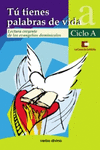 T TIENES PALABRAS DE VIDA - CICLO A