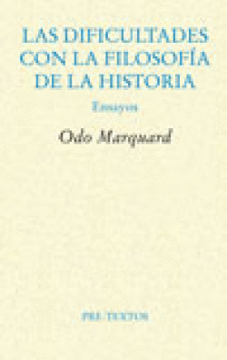 LAS DIFICULTADES CON LA FILOSOF�A DE LA HISTORIA. ENSAYOS