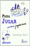 PARA JUGAR COMO JUGBAMOS