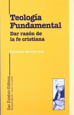 TEOLOG�A FUNDAMENTAL. DAR RAZ�N DE LA FE CRISTIANA.