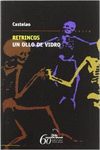 RETRINCOS. UN OLLO DE VIDRO